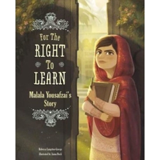 For the Right to Learn: Malala Yousafzai's Story by Rebecca Ann Langston-George